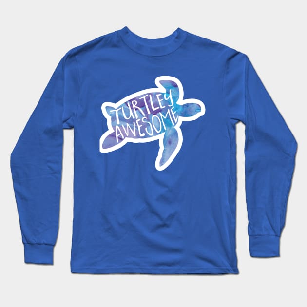 Turtley awesome! Sea turtle funny saying Long Sleeve T-Shirt by Shana Russell